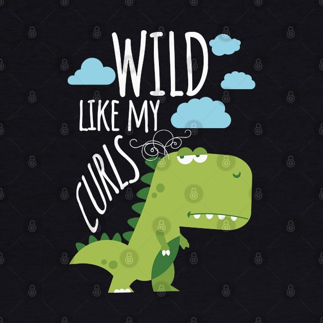 Wild Like My Curls Toddler Cute Dinosaurs Curly Haired by alcoshirts